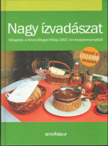 Szuromi Rita; Smuczer Zoltnn  (szerk.) - Nagy zvadszat - Vlogats a Heves Megyei Hrlap 2007. vi receptv.
