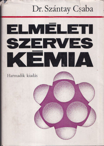 Dr. Sz�ntay Csaba - Elm�leti szerves k�mia