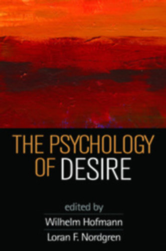 Wilhelm Hofmann- Loran F. Nordgren- Jackie Andrade- Lawrence W Barsalou- Roy F. Baumeister - The Psychology of Desire