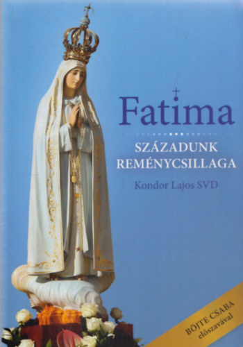 P. Kondor Lajos - Szzadunk remnycsillaga Fatima