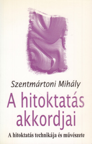 Szentm�rtoni Mih�ly - A hitoktat�s akkordjai (A hitoktat�s technik�ja �s m�v�szete)