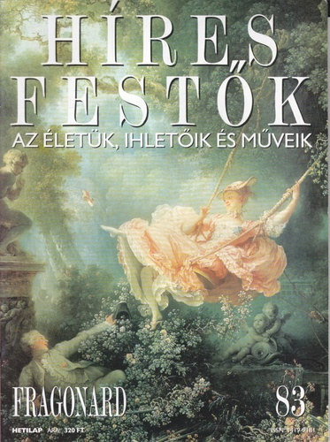 Stephen Rose  (szerk.) - Hres festk (Az letk, ihletik s mveik) 83. szm - Fragonard