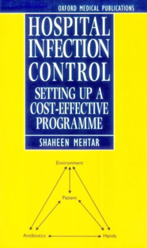 by Shaheen Mehtar  (Author) - Hospital Infection Control - Setting Up a Cost-effective Programme (Oxford Medical Publications)