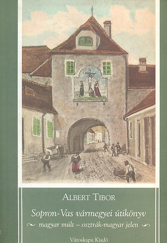Albert Tibor - Sopron-Vas vrmegyei tiknyv (magyar mlt, osztk-magyar jelen)