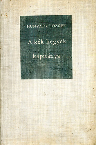 Hunyady Jzsef - A kk hegyek kapitnya