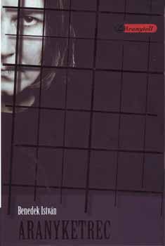 Benedek István - Aranyketrec
