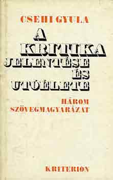 Csehi Gyula - A kritika jelentése és utóélete