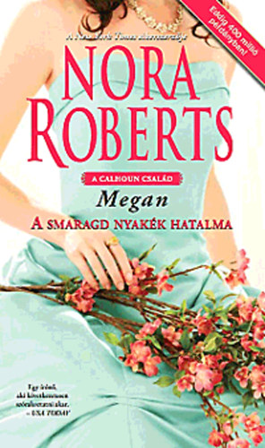 Nora Roberts - A smaragd nyakk hatalma - A Calhoun csald III.