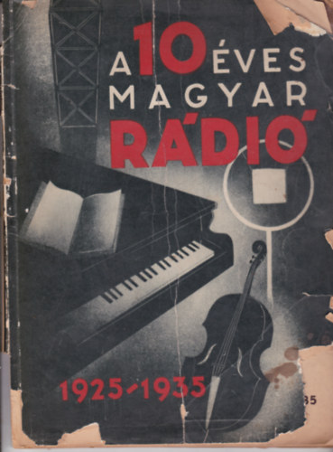 K. Halsz Gyula szerk. - A 10 ves magyar rdi 1925-1935