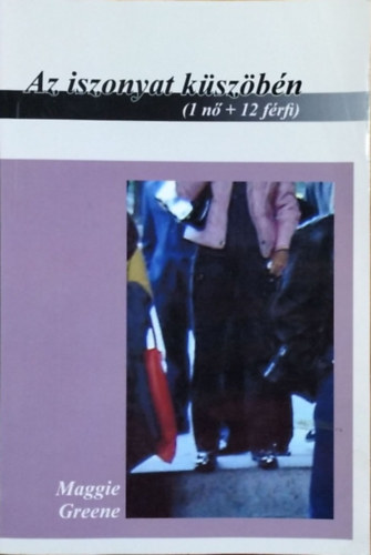 Maggie Greene - Az iszonyat küszöbén - 1 nő + 12 férfi