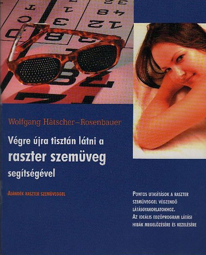 Wolfgang Hatscher-Rosenbauer - Vgre jra tisztn ltni a raszter szemveg segtsgvel