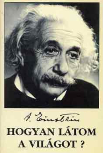 Albert Einstein - Hogyan ltom a vilgot?