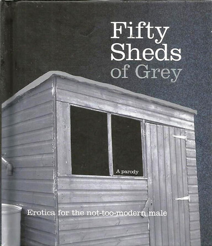 C. T. Grey - Fifty Sheds of Grey - A parody