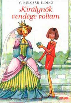V. Kulcs�r Ildik� - Kir�lyn�k vend�ge voltam (N�k Lapja M�hely)