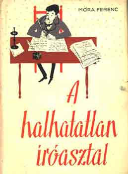 M�ra Ferenc - A halhatatlan �r�asztal