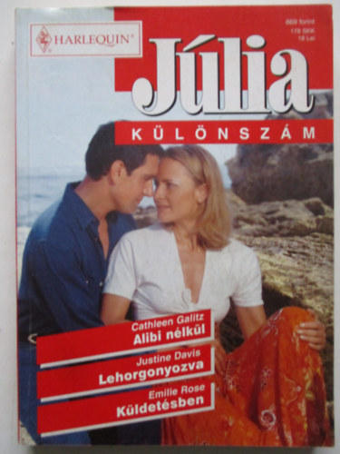 Justine Davis, Emilie Rose Cathleen Galitz - Jlia klnszm 14.ktet: Alibi nlkl + Lehorgonyozva + Kldetsben