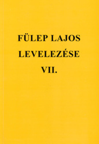 F. Csanak Dra  (szerk.) - Flep Lajos levelezse VII.