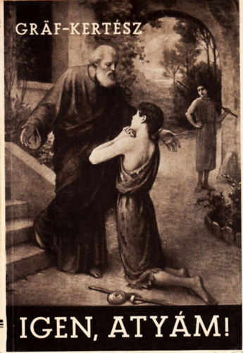 P. Graf Richard - Igen, Aty�m! - Mindennapi �let�nk Istenben