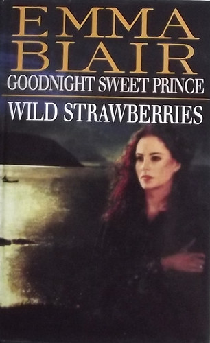 Emma Blair - Wild Strawberries - Goodnight Sweet Prince