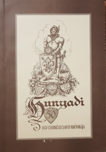 Husz Endre  (szerk.) - 50. Hunyadi - Egy cserkszcsapat krnikja 1920-2000