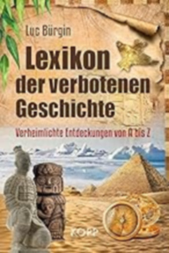 Luc B�rgin - Lexikon der verbotenen Geschichte: Verheimlichte Entdeckungen von A bis Z