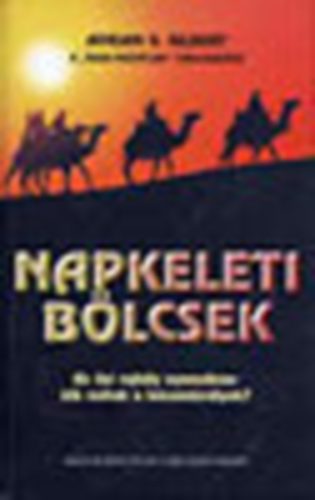 Adrian G. Gilbert - Napkeleti b�lcsek - Kik voltak a h�romkir�lyok?