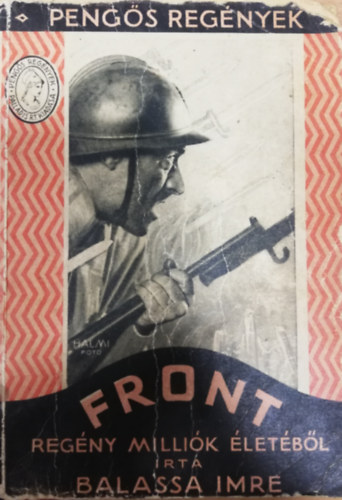 Balassa Imre - Front (Reg�ny milli�k �let�b�l) (Peng�s Reg�nyek)