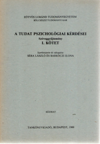 Bark�czi Ilona  (szerk.) S�ra L�szl� (szerk.) - A tudat pszichol�giai k�rd�sei. Sz�veggy�jtem�ny, I. k�tet