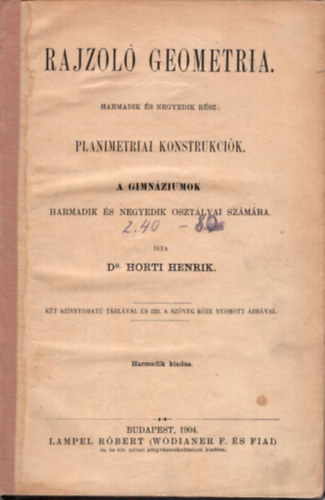 Dr. Horti Henrik - Rajzoló geometria ( harmadik és negyedik rész ) Planimetriai konstrukciók a gimnáziumok harmadik és negyedk osztályai számára