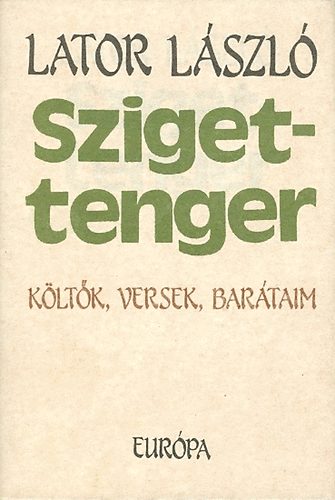 Lator László - Szigettenger - költők, versek, barátaim