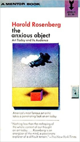 Harold Rosenberg - The Anxious Object - Art Today and Its Audience