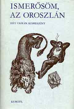 Ismerősöm, az oroszlán (hét ukrán kisregény)
