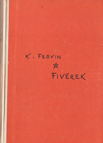 K. Fegyin - Fiv�rek