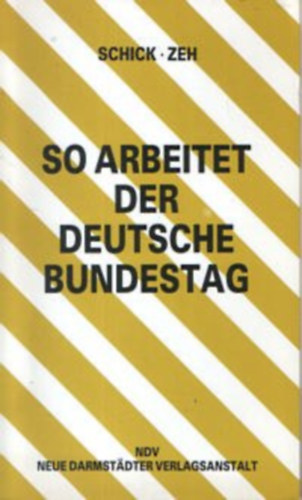 Wolfgang Zeh Rupert Shick - So Arbeitet der Deutsche bundestag ORganisation und Arbeitsweise Die Gesetzgebung des Bundes