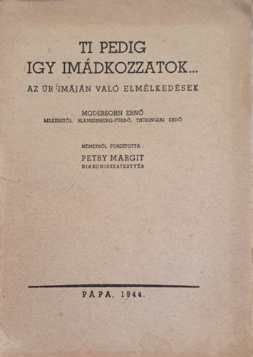 Petry Margit - Ti pedig gy imdkozzatok...  Az r imjn val elmlkedsek