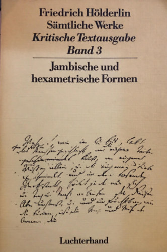 Friedrich Hlderlin - Smtliche Werke. Kritische Textausgabe: Band 3 Jambische und hexametrische Formen.