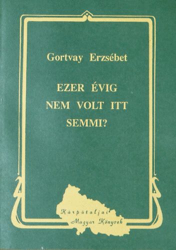 Gortvay Erzsbet - Ezer vig nem volt itt semmi?