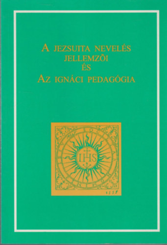Nincs - A jezsuita nevelés jellemzői és az ignáci pedagógia