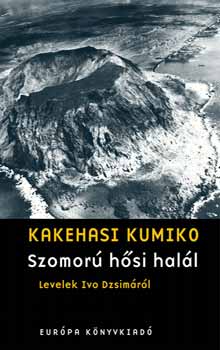 Kumiko Kakehashi - Szomorú hősi halál - Levelek Ivo Dzsimáról