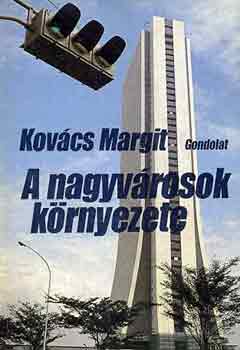 Kovcs Margit - A nagyvrosok krnyezete