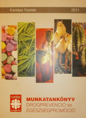 Dr. V�ry Annam�ria -Kov�csics Bernadett - M�rton Andrea (szerk.) - Munkatank�nyv - Drogprevenci� �s eg�szs�gprom�ci�