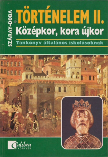 Sz�ray Mikl�s - T�rt�nelem II. - K�z�pkor, kora �jkor Tank�nyv �ltal�nos iskol�soknak
