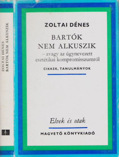 Zoltai Dnes - Bartk nem alkuszik - avagy az gynevezett eszttikai kompromisszumrl