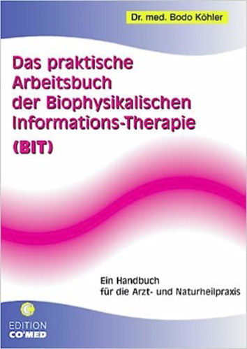 Das Praktische Arbeitsbuch der Biophysikalischen Informations-Therapie (A biofizikai informciterpia gyakorlati munkafzete) NMET NYELVEN