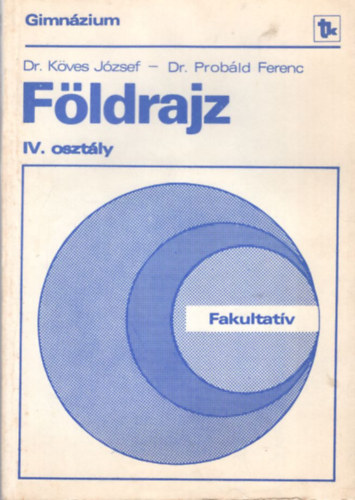 Dr. Dr. Probld Ferenc Kves Jzsef - Fldrajz a gimnzium  IV. osztlya szmra