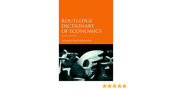 Donald Rutherford - Routledge Dictionary of Economics