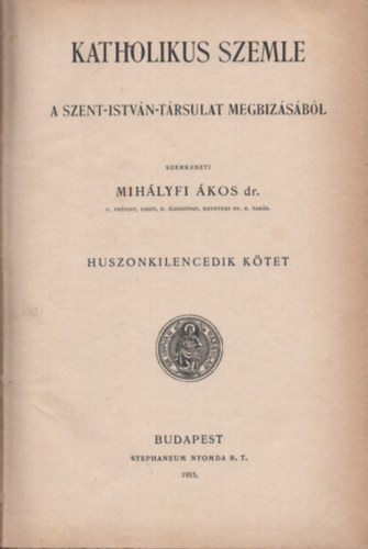 Mihlyfi kos dr. szerk. - Katholikus szemle I. (1915)