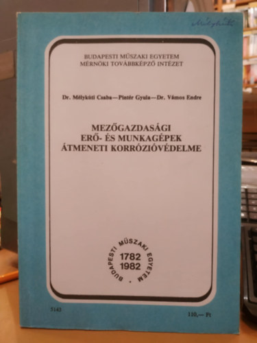 Pint�r Gyula, V�mos Endre M�lykuti Csaba - Mez�gazdas�gi er�- �s munkag�pek �tmeneti korr�zi�v�delme