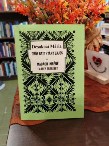 Désaknai Mária - Gróf Batthyány Lajos - Madách Imréné Fráter Erzsébet