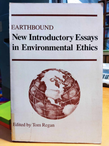 Tom Regan - Earthbound: New introductory essays in environmental ethics